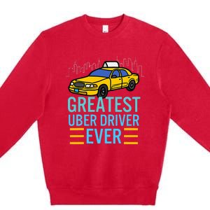 Funny Uber Drivers For Greatest Uber Premium Crewneck Sweatshirt