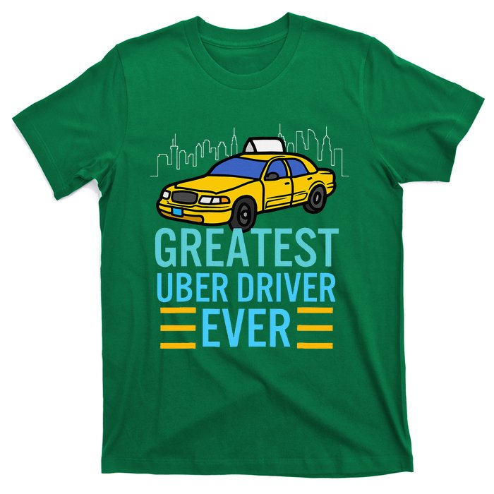 Funny Uber Drivers For Greatest Uber T-Shirt