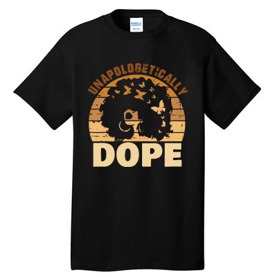 Funny Unapologetically Dope Black History Month African American Gift Tall T-Shirt