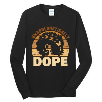 Funny Unapologetically Dope Black History Month African American Gift Tall Long Sleeve T-Shirt