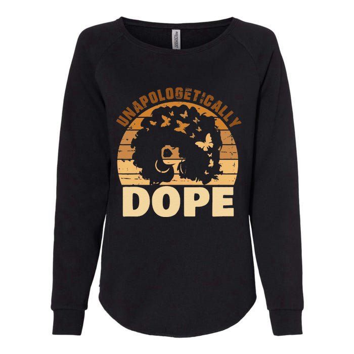 Funny Unapologetically Dope Black History Month African American Gift Womens California Wash Sweatshirt