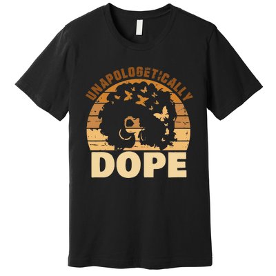 Funny Unapologetically Dope Black History Month African American Gift Premium T-Shirt