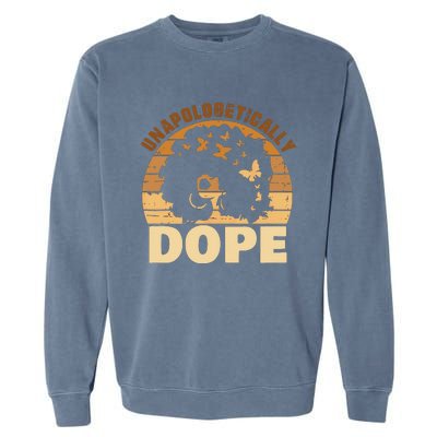 Funny Unapologetically Dope Black History Month African American Gift Garment-Dyed Sweatshirt