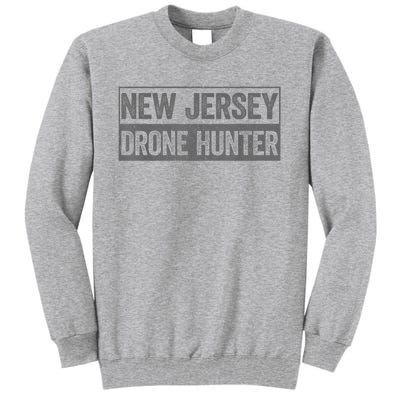 Funny Ufo Drone Humor New Jersey Drone Hunter Tall Sweatshirt