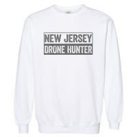 Funny Ufo Drone Humor New Jersey Drone Hunter Garment-Dyed Sweatshirt