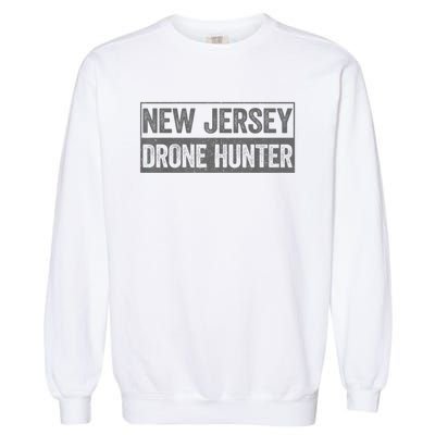 Funny Ufo Drone Humor New Jersey Drone Hunter Garment-Dyed Sweatshirt