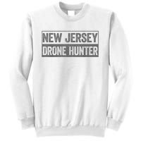 Funny Ufo Drone Humor New Jersey Drone Hunter Sweatshirt