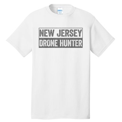 Funny Ufo Drone Humor New Jersey Drone Hunter Tall T-Shirt