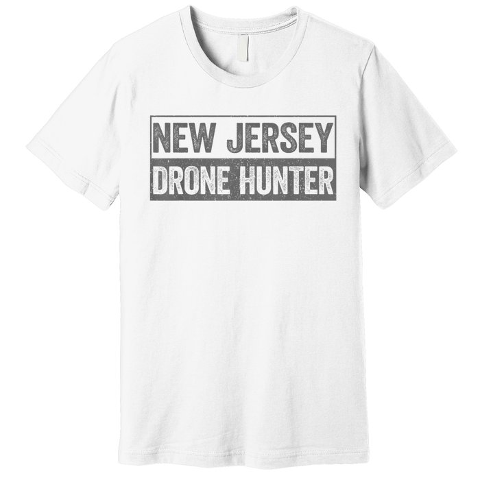 Funny Ufo Drone Humor New Jersey Drone Hunter Premium T-Shirt