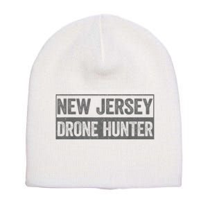 Funny Ufo Drone Humor New Jersey Drone Hunter Short Acrylic Beanie