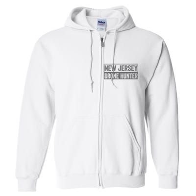 Funny Ufo Drone Humor New Jersey Drone Hunter Full Zip Hoodie