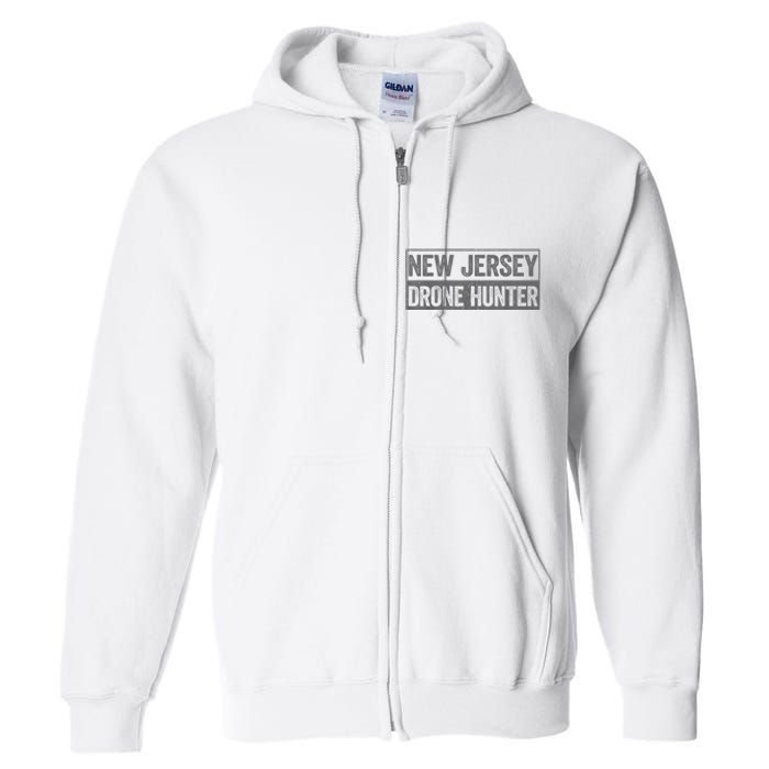 Funny Ufo Drone Humor New Jersey Drone Hunter Full Zip Hoodie