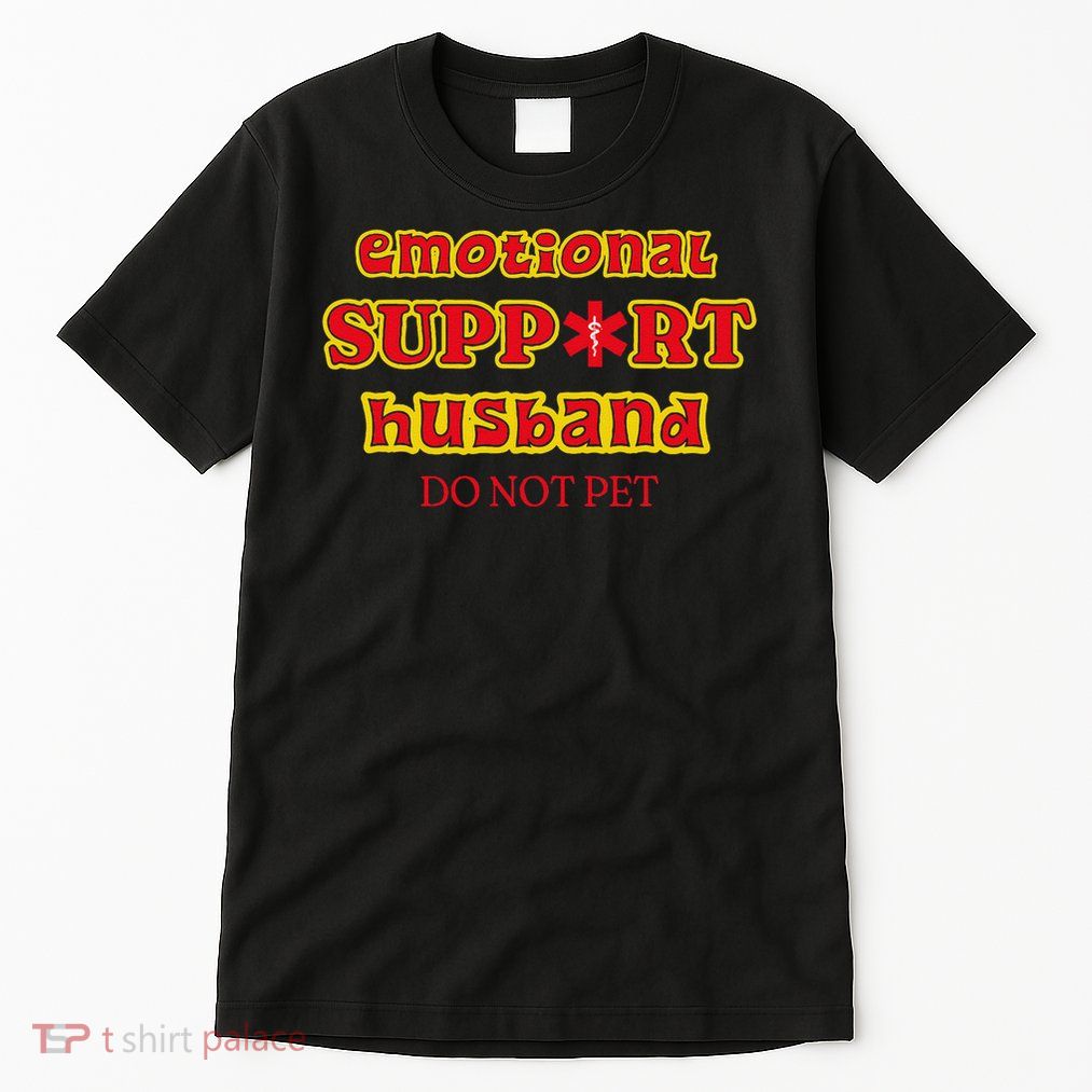 Funny Unique Emotional Support Husband Do Not Pet Emergency Tall T-Shirt