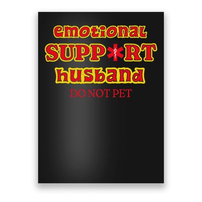 Funny Unique Emotional Support Husband Do Not Pet Emergency Poster