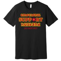 Funny Unique Emotional Support Husband Do Not Pet Emergency Premium T-Shirt
