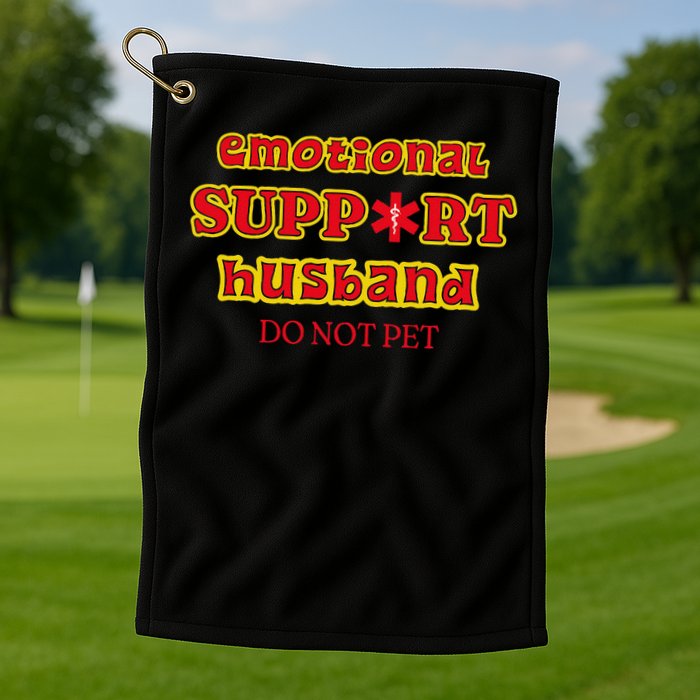 Funny Unique Emotional Support Husband Do Not Pet Emergency Golf Towel