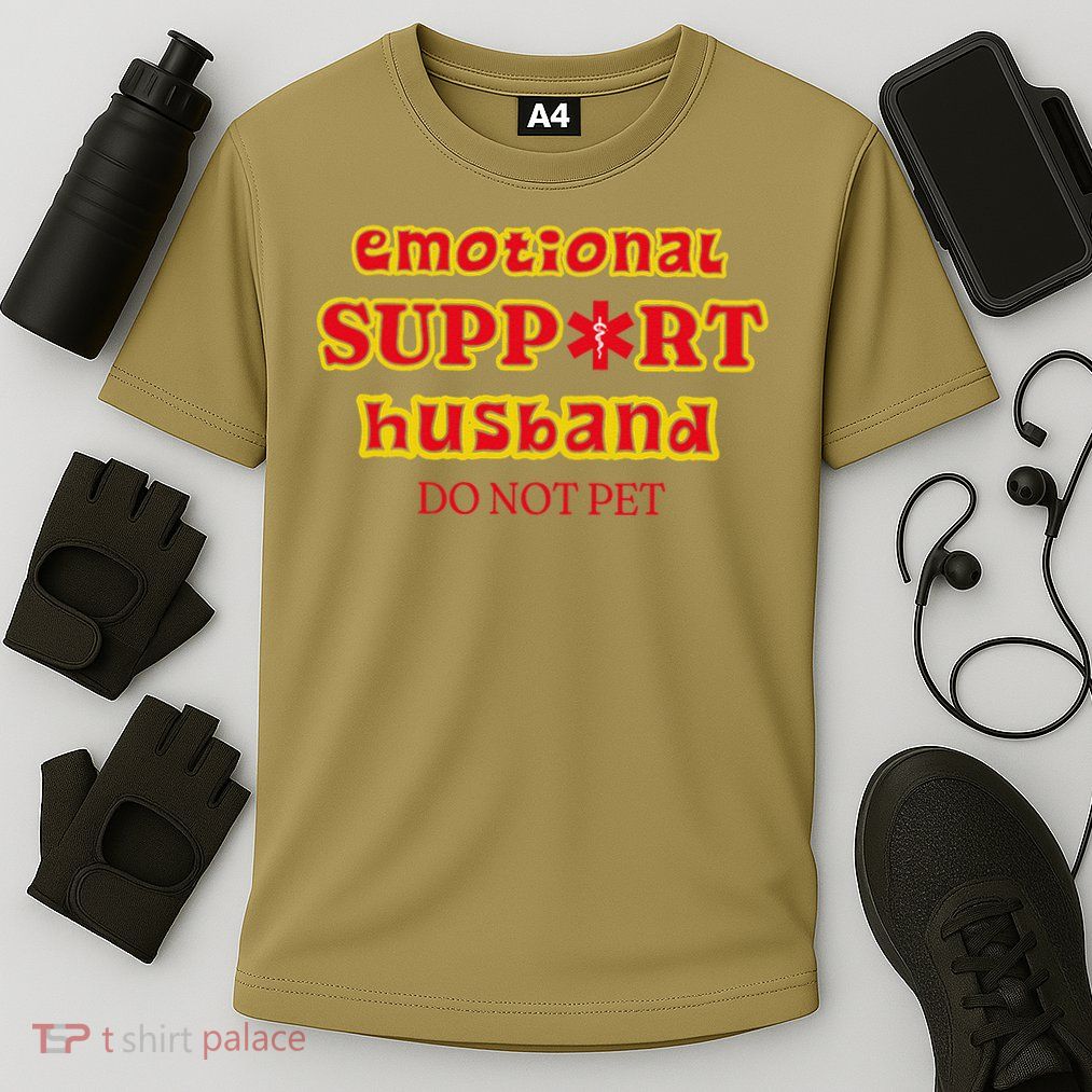 Funny Unique Emotional Support Husband Do Not Pet Emergency Performance Shirt