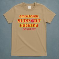 Funny Unique Emotional Support Husband Do Not Pet Emergency T-Shirt