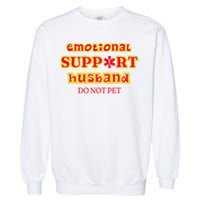 Funny Unique Emotional Support Husband Do Not Pet Emergency Garment-Dyed Sweatshirt