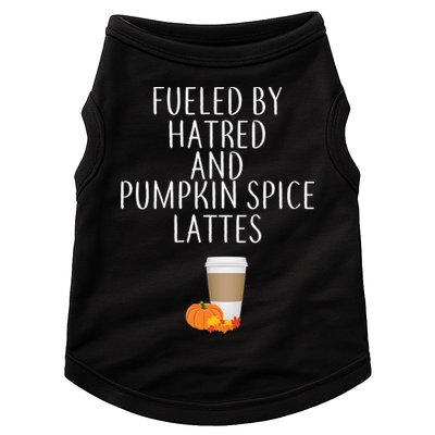 Fueled By Hatred And Pumpkin Spice Lattes Doggie Tank