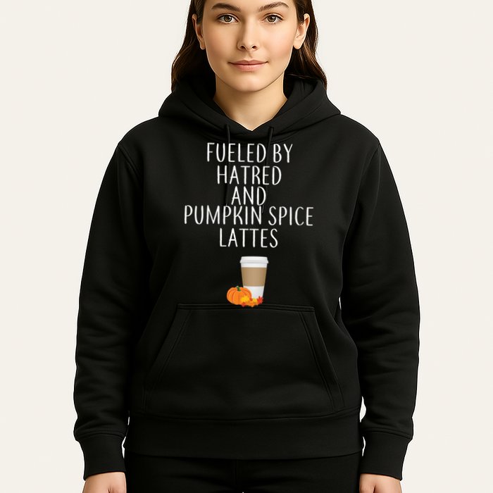 Fueled By Hatred And Pumpkin Spice Lattes Hoodie