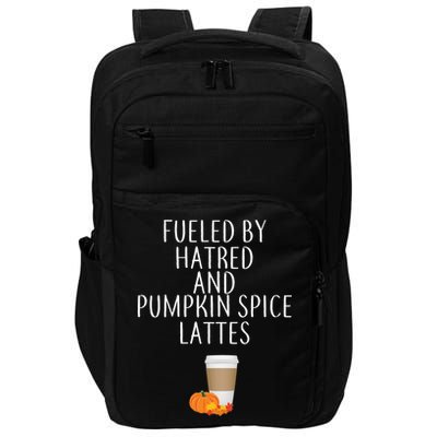 Fueled By Hatred And Pumpkin Spice Lattes Impact Tech Backpack