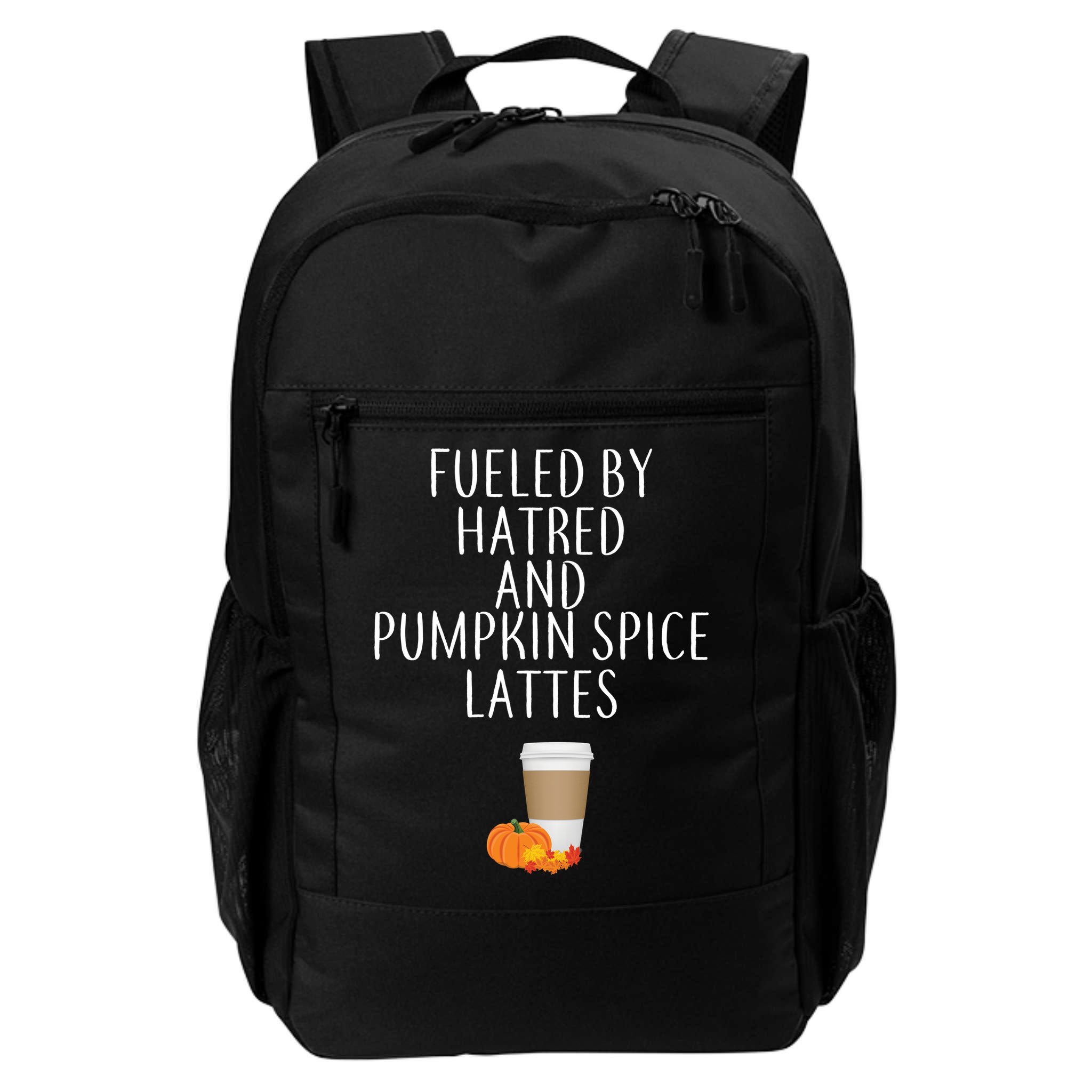 Fueled By Hatred And Pumpkin Spice Lattes Backpack