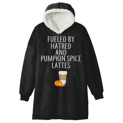 Fueled By Hatred And Pumpkin Spice Lattes Hooded Wearable Blanket