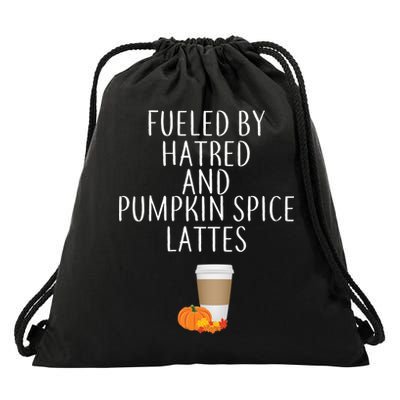 Fueled By Hatred And Pumpkin Spice Lattes Drawstring Bag