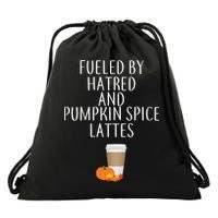 Fueled By Hatred And Pumpkin Spice Lattes Drawstring Bag
