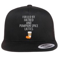 Fueled By Hatred And Pumpkin Spice Lattes Flat Bill Trucker Hat