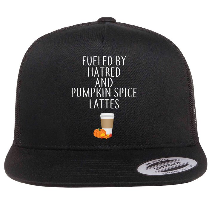 Fueled By Hatred And Pumpkin Spice Lattes Flat Bill Trucker Hat