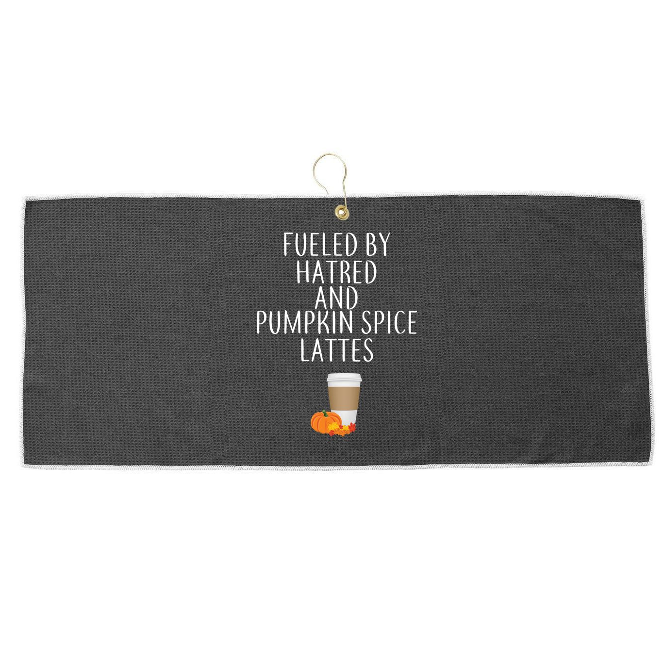 Fueled By Hatred And Pumpkin Spice Lattes Large Microfiber Waffle Golf Towel