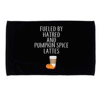 Fueled By Hatred And Pumpkin Spice Lattes Microfiber Hand Towel