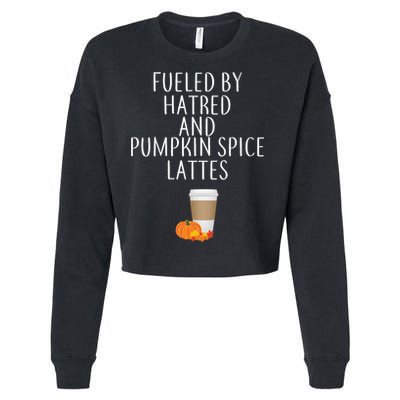 Fueled By Hatred And Pumpkin Spice Lattes Cropped Pullover Crew