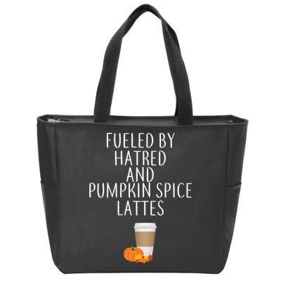 Fueled By Hatred And Pumpkin Spice Lattes Zip Tote Bag