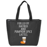 Fueled By Hatred And Pumpkin Spice Lattes Zip Tote Bag