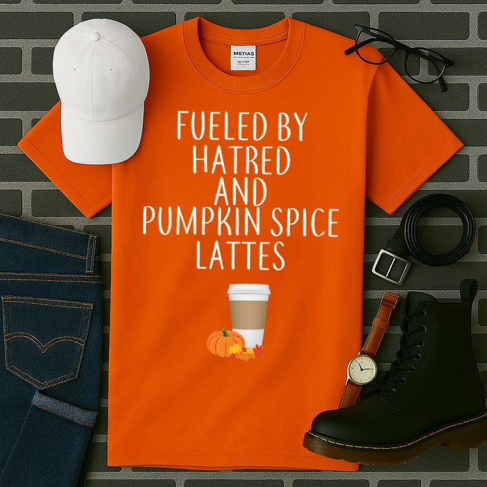 Fueled By Hatred And Pumpkin Spice Lattes Tall T-Shirt
