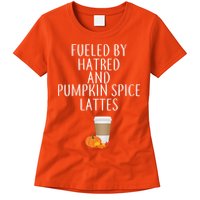 Fueled By Hatred And Pumpkin Spice Lattes Womens T-Shirt