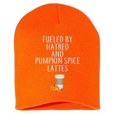 Fueled By Hatred And Pumpkin Spice Lattes Short Acrylic Beanie