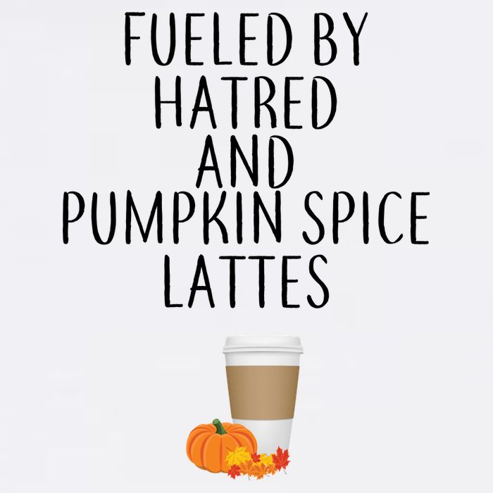 Fueled By Hatred And Pumpkin Spice Lattes Garment-Dyed Sweatshirt