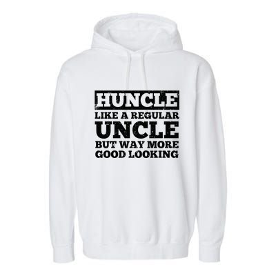 Funny Uncle For Best Uncle Huncle Lovers Uncle Garment-Dyed Fleece Hoodie