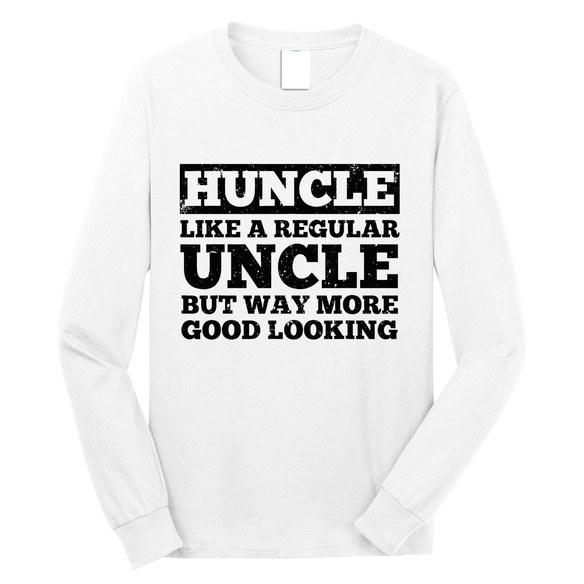 Funny Uncle For Best Uncle Huncle Lovers Uncle Long Sleeve Shirt