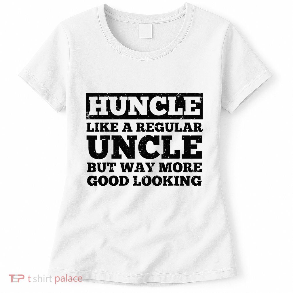 Funny Uncle For Best Uncle Huncle Lovers Uncle Womens T-Shirt