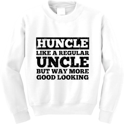 Funny Uncle For Best Uncle Huncle Lovers Uncle Kids Sweatshirt