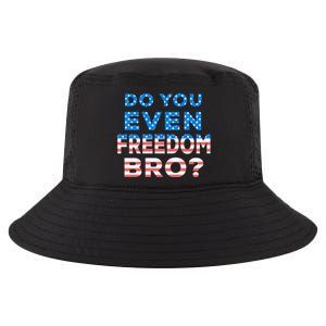 Fourth Usa Flag Funny 4th Of July Do You Even Freedom Bro? Gift Cool Comfort Performance Bucket Hat