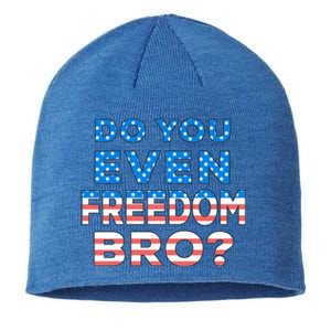 Fourth Usa Flag Funny 4th Of July Do You Even Freedom Bro? Gift Sustainable Beanie