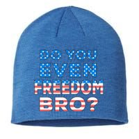 Fourth Usa Flag Funny 4th Of July Do You Even Freedom Bro? Gift Sustainable Beanie