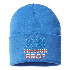 Fourth Usa Flag Funny 4th Of July Do You Even Freedom Bro? Gift Sustainable Knit Beanie