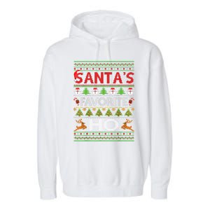 Funny Ugly For Christmas Funny Gift SantaS Favorite Ho Great Gift Garment-Dyed Fleece Hoodie